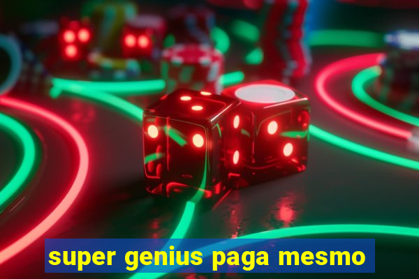 super genius paga mesmo